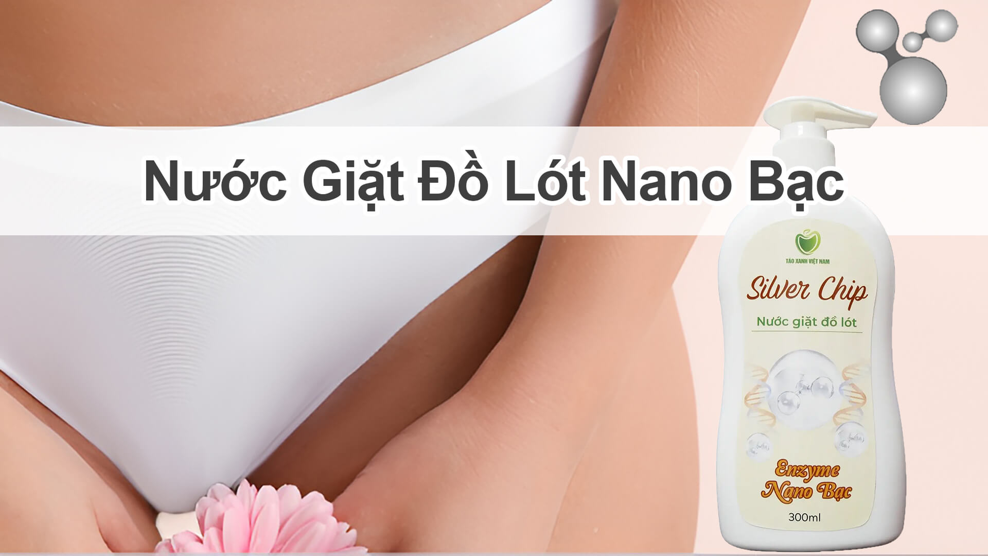 nước giặt đồ lót công nghệ nano bạc